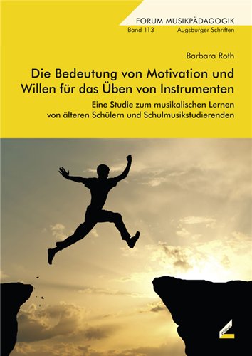 Cover Die Bedeutung von Motivation und Willen für das Üben von Instrumenten Cover Die Bedeutung von Motivation und Willen für das Üben von Instrumenten