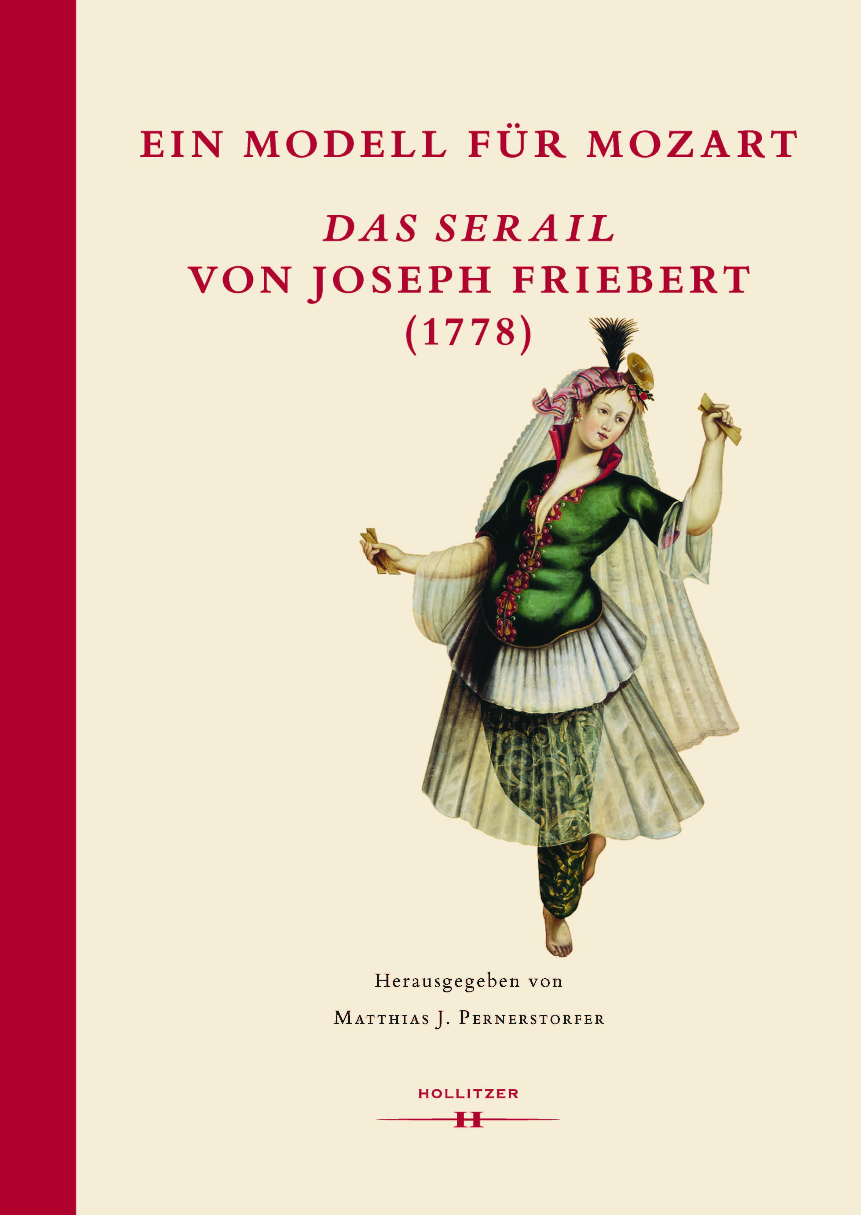 Matthias J. Pernerstorfer (Hg.): Ein Modell für Mozart. Das Serail von Joseph Friebert (1778)