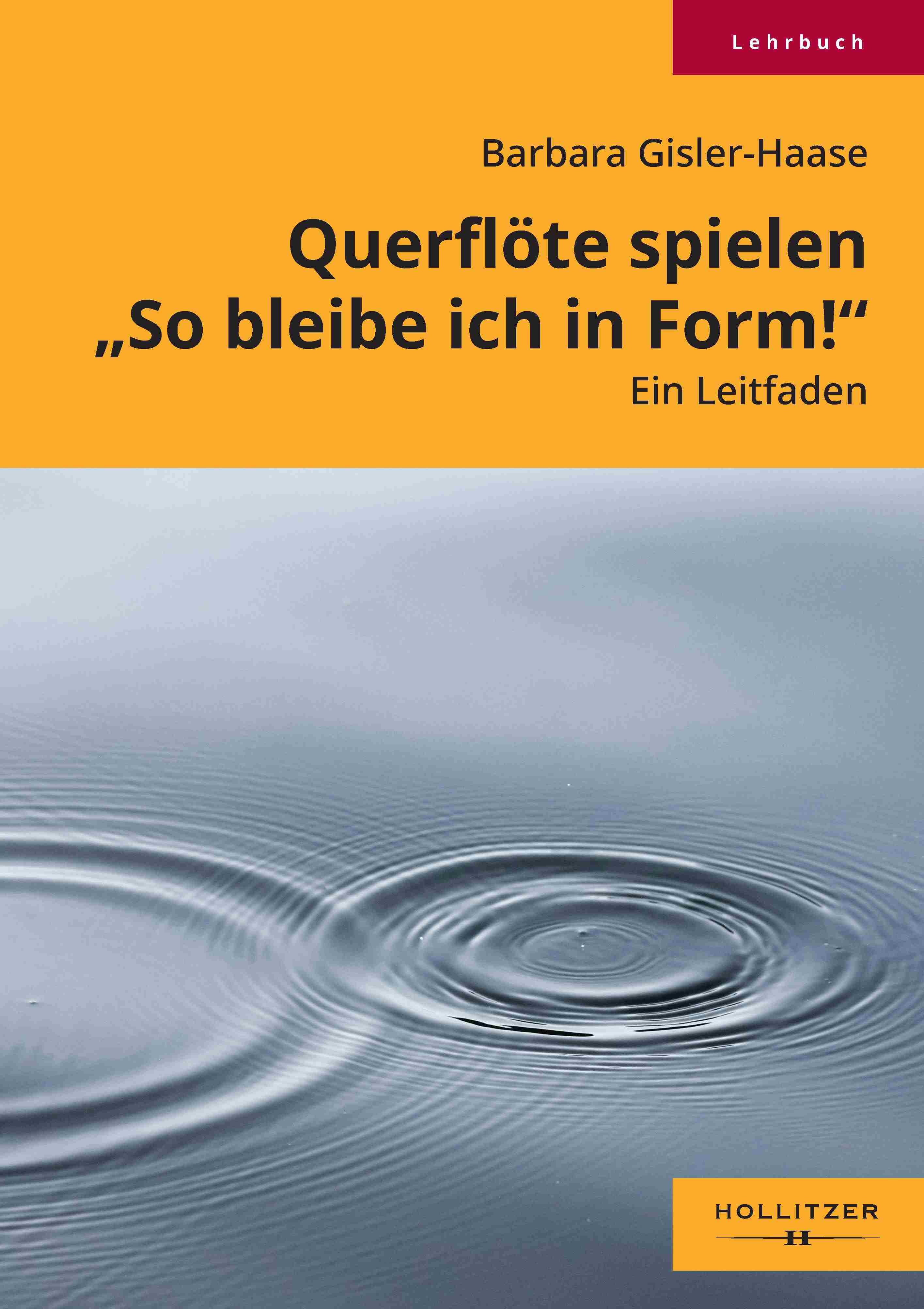Barbara Gisler-Haase: Querflöte spielen. „So bleibe ich in Form!“ Ein Leitfaden