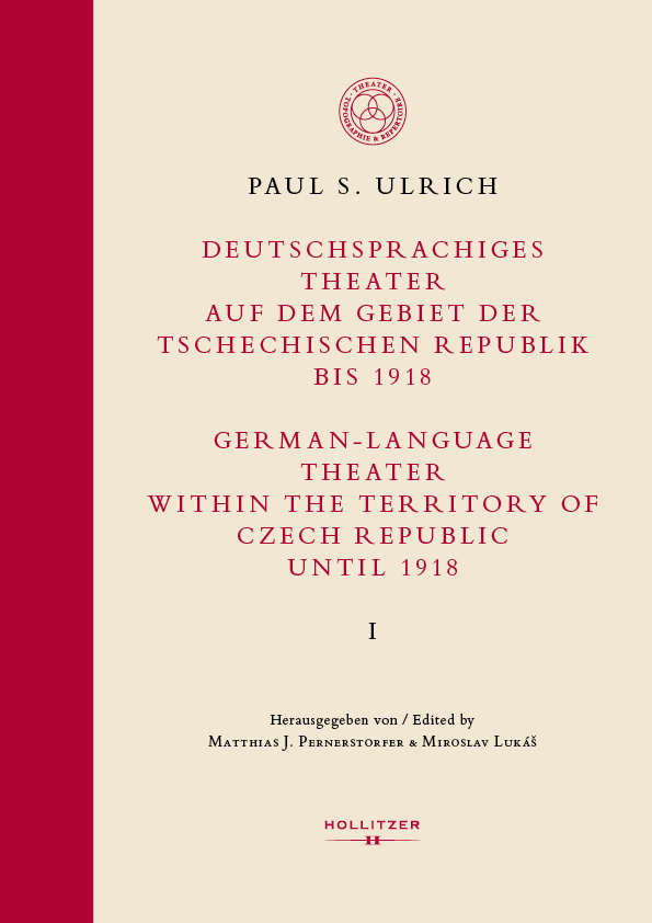 Cover Deutschsprachiges Theater auf dem Gebiet der Tschechischen Republik bis 1918 / German-language Theater within the Territory of Czech Republic until 1918