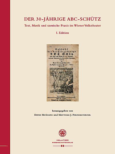 Cover "Der 30-jährige ABC-Schütz". Text, Musik und szenische Praxis im Wiener Volkstheater. Bd. I: Edition