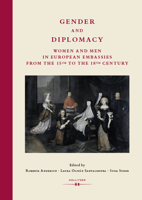 Roberta Anderson, Laura Oliván Santaliestra, Suna Suner (eds.): Gender and Diplomacy. Women and Men in European Embassies from the 15th to the 18th Century