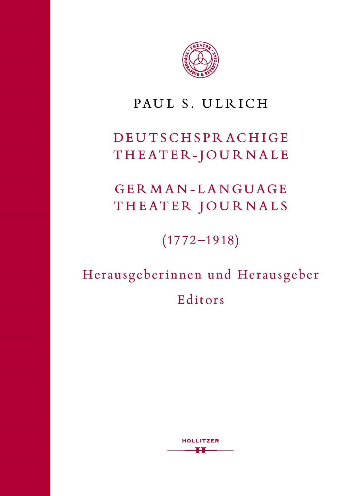 Cover Deutschsprachige Theater-Journale / German-Language Theater Journals (1772-1918). Herausgeberinnen und Herausgeber / Editors Cover Deutschsprachige Theater-Journale / German-Language Theater Journals (1772-1918). Herausgeberinnen und Herausgeber / Editors